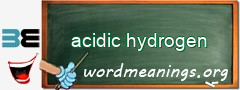 WordMeaning blackboard for acidic hydrogen